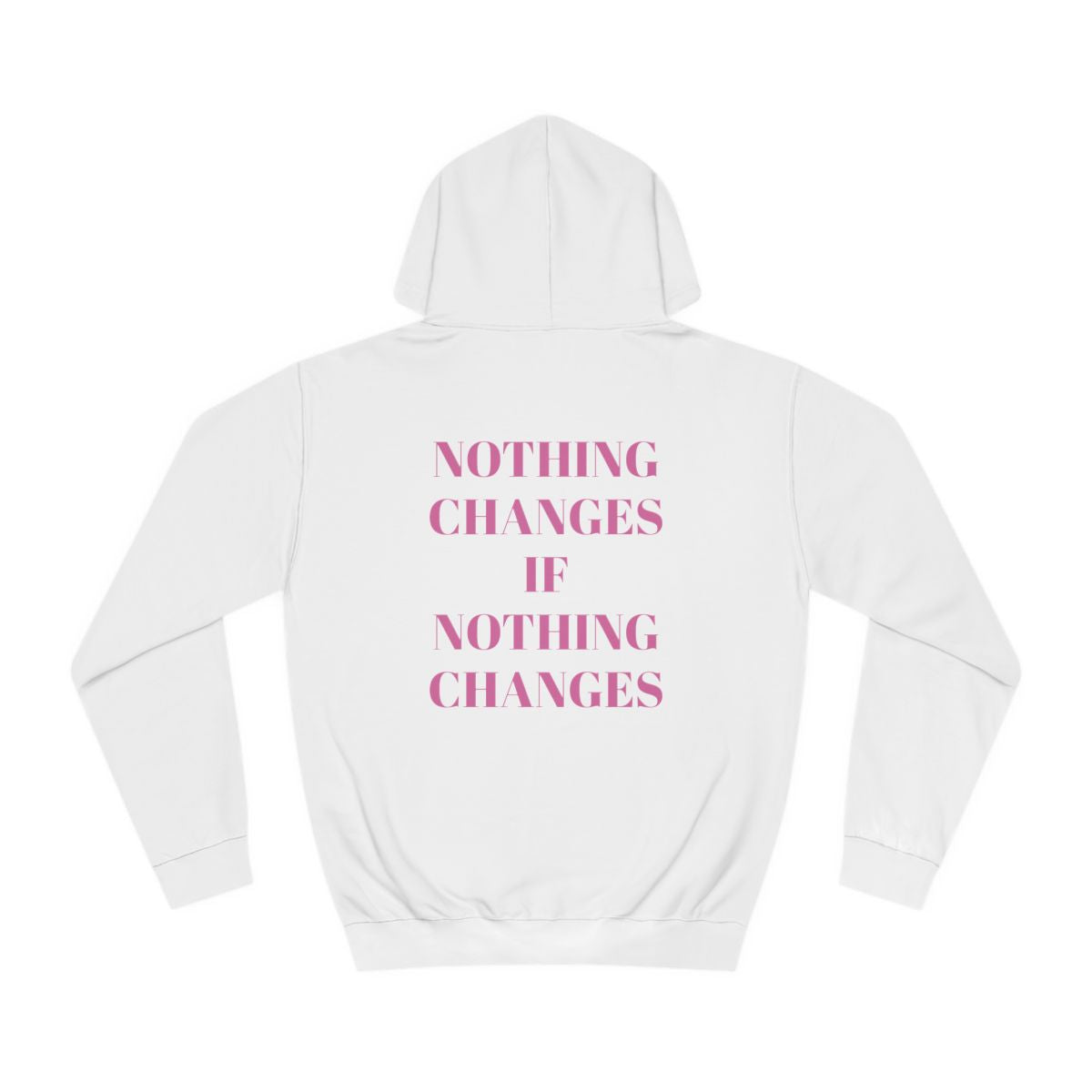 Nothing Changes if Nothing Changes Gym Hoodie